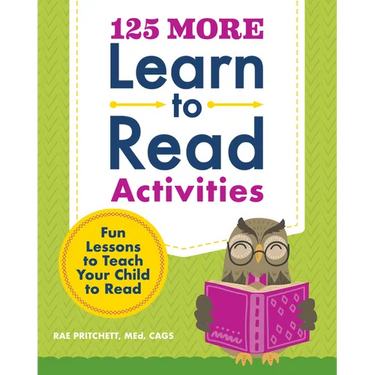 125 More Learn to Read Activities: Fun Lessons to Teach Your Child to Read