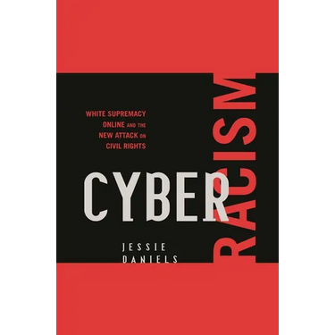 Cyber Racism: White Supremacy Online and the New Attack on Civil Rights