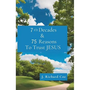 7 1/2 Decades & 75 Reasons to Trust JESUS