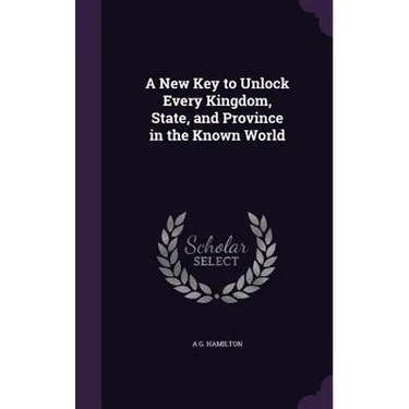 A New Key to Unlock Every Kingdom, State, and Province in the Known World