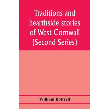 Traditions and hearthside stories of West Cornwall (Second Series)