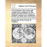 The Christian's New Year's Gift: Containing a Companion for the Feasts and Fasts of the Church of England; Prayers and Meditations for the Use of the