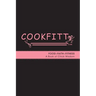 Cookfitt: Food Faith Fitness A Book of Chick Wisdom