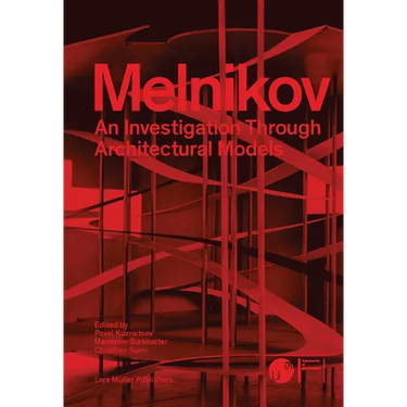Melnikov: An Investigation Through Architectural Models