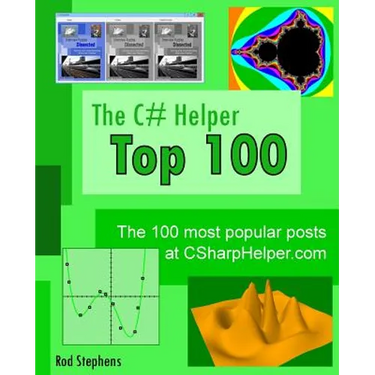 The C# Helper Top 100: The 100 most popular posts at csharphelper.com