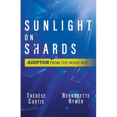 Sunlight on Shards: Adoption From the Inside Out