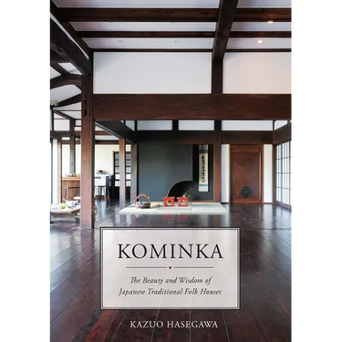 Kominka: The Beauty and Wisdom of Japanese Traditional House