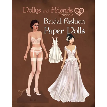 Dollys and Friends Originals Bridal Fashion Paper Dolls: Romantic Wedding Dresses Paper Doll Collection