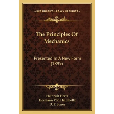 The Principles Of Mechanics: Presented In A New Form (1899)