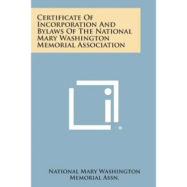 Certificate of Incorporation and Bylaws of the National Mary Washington Memorial Association