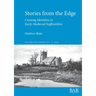 Stories from the Edge: Creating Identities in Early Medieval Staffordshire