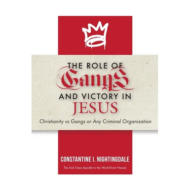 The Roles of Gangs Today and Victory in Jesus: Christianity vs Gangs or Any Criminal Organization