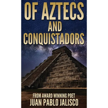 Of Aztecs And Conquistadors