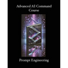 Advanced AI Command Course: Prompt Engineering