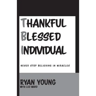 Thankful, Blessed Individual: Never Stop Believing in Miracles