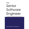 The Senior Software Engineer: 11 Practices of an Effective Technical Leader