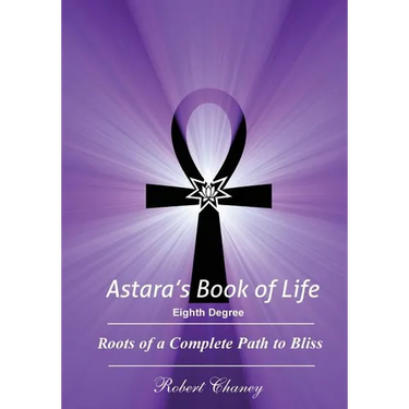 Astara's Book of Life - 8th Degree: Roots of a Complete Path to Bliss