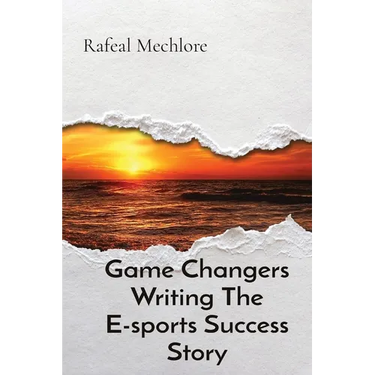 Game Changers Writing The E-sports Success Story