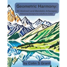 Geometric Harmony: Abstract and Mandalic Artscapes: Adult Coloring Book for Relaxation and Creative Expression - Featuring Geometric Land