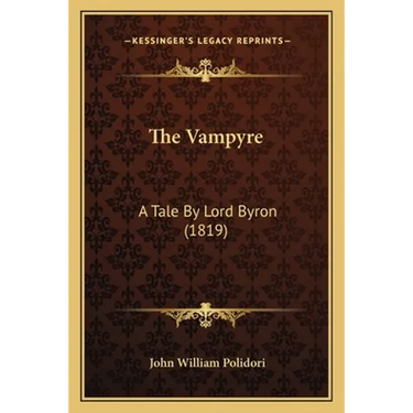 The Vampyre: A Tale By Lord Byron (1819)