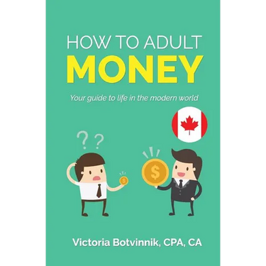 How to Adult: Money (Canada Version): Your Guide to Life in the Modern World