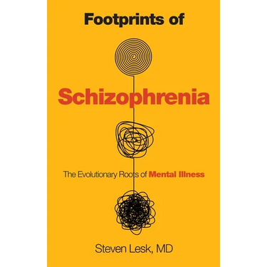 Footprints of Schizophrenia: The Evolutionary Roots of Mental Illness