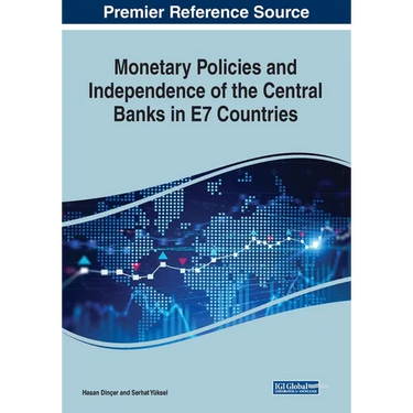 Monetary Policies and Independence of the Central Banks in E7 Countries