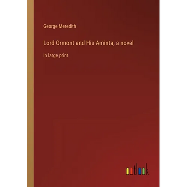 Lord Ormont and His Aminta; a novel: in large print