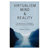 Virtualism, Mind and Reality: An Approach to Untangle the Consciousness Problem