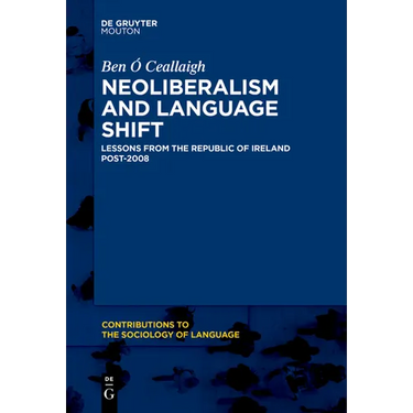Neoliberalism and Language Shift: Lessons from the Republic of Ireland Post-2008