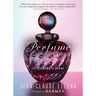 Perfume: The Alchemy of Scent