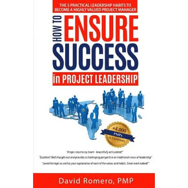 How to Ensure Success in Project Leadership: The 5 Practical Leadership Habits to Become a Highly Valued Project Manager
