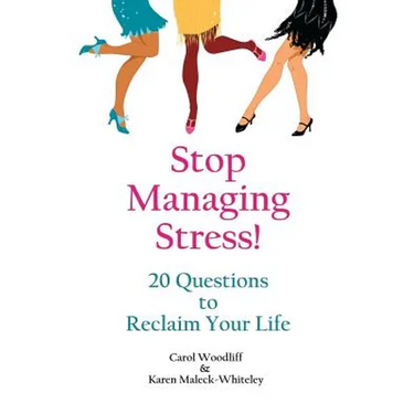 Stop Managing Stress!: 20 Questions to Reclaim Your Life
