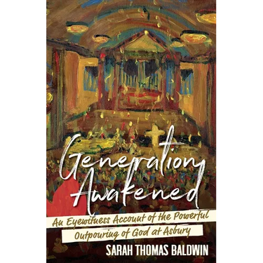 Generation Awakened: An Eyewitness Account of the Powerful Outpouring of God at Asbury