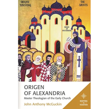 Origen of Alexandria: Master Theologian of the Early Church