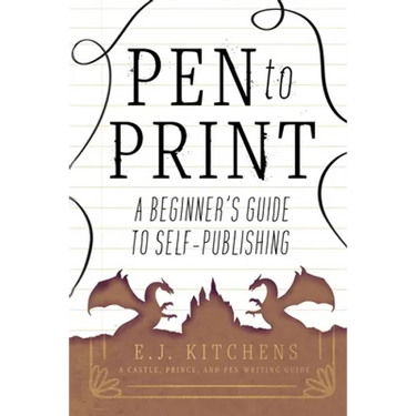 Pen to Print: A Beginner's Guide to Self-Publishing