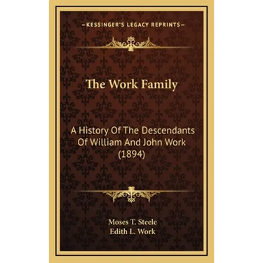The Work Family: A History Of The Descendants Of William And John Work (1894)