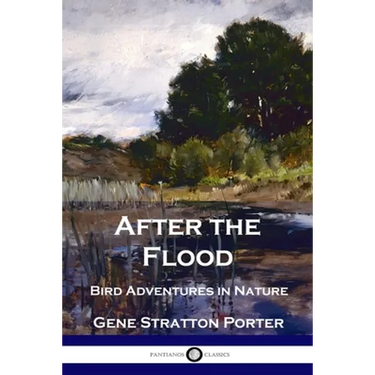 After the Flood: Bird Adventures in Nature