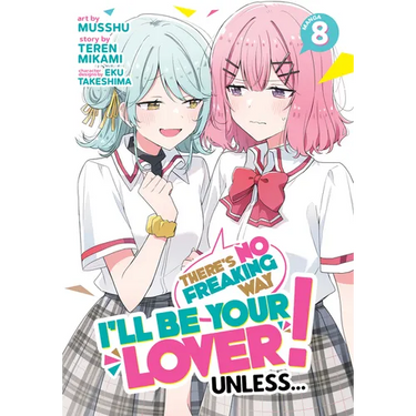 There's No Freaking Way I'll Be Your Lover! Unless... (Manga) Vol. 8