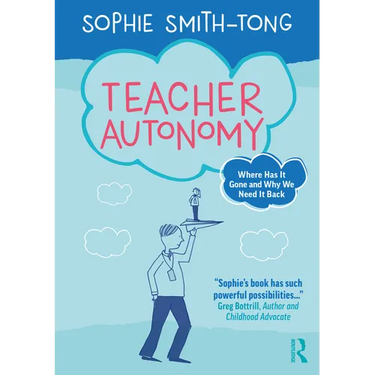 Teacher Autonomy: Where Has It Gone and Why We Need It Back