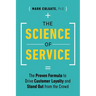 The Science of Service: The Proven Formula to Drive Customer Loyalty and Stand Out from the Crowd