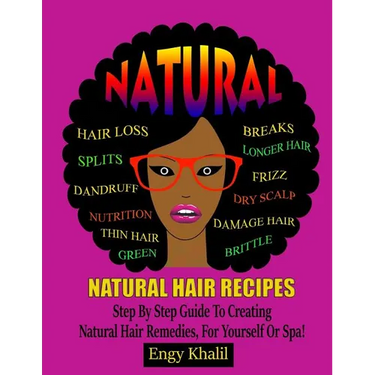 Natural Hair Recipes: Step by Step Guide to Creating Spa Hair Remedies for Yourself or Spa