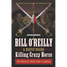 Killing Crazy Horse: The Merciless Indian Wars in America