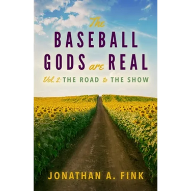 The Baseball Gods are Real: Vol. 2 - The Road to the Show