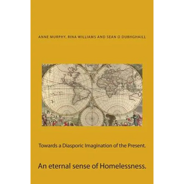 Towards a Diasporic Imagination of the Present.: An eternal sense of Homelessness.