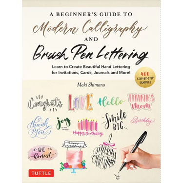 A Beginner's Guide to Modern Calligraphy & Brush Pen Lettering: Learn to Create Beautiful Hand Lettering for Invitations, Cards, Journals and More! (4
