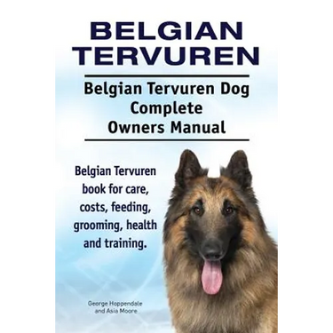 Belgian Tervuren. Belgian Tervuren Dog Complete Owners Manual. Belgian Tervuren book for care, costs, feeding, grooming, health and training.