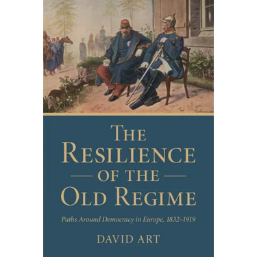 The Resilience of the Old Regime: Paths Around Democracy in Europe, 1832-1919
