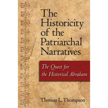 The Historicity of the Patriarchal Narratives: The Quest for the Historical Abraham