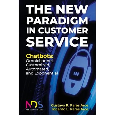 The New Paradigm in Customer Service. Chatbots: Omnichannel, Customized, Automated, Exponential